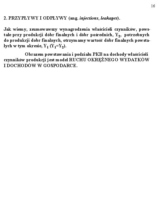 16 2. PRZYPŁYWY I ODPŁYWY (ang. injections, leakages). Jak wiemy, zsumowawszy wynagrodzenia właścicieli czynników,