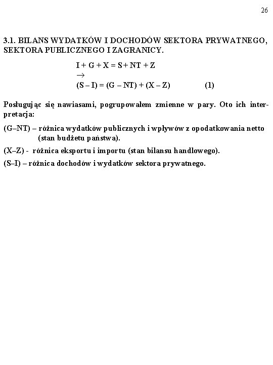 26 3. 1. BILANS WYDATKÓW I DOCHODÓW SEKTORA PRYWATNEGO, SEKTORA PUBLICZNEGO I ZAGRANICY. I