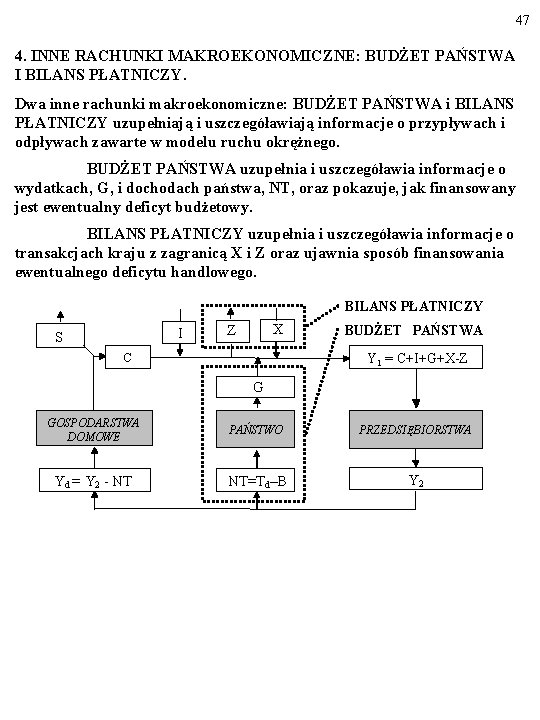 47 4. INNE RACHUNKI MAKROEKONOMICZNE: BUDŻET PAŃSTWA I BILANS PŁATNICZY. Dwa inne rachunki makroekonomiczne: