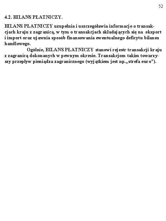 52 4. 2. BILANS PŁATNICZY uzupełnia i uszczegóławia informacje o transakcjach kraju z zagranicą,