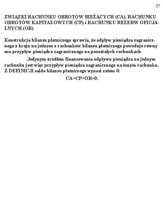 57 ZWIĄZKI RACHUNKU OBROTÓW BIEŻĄCYCH (CA), RACHUNKU OBROTÓW KAPITAŁOWYCH (CP) i RACHUNKU REZERW OFICJALNYCH