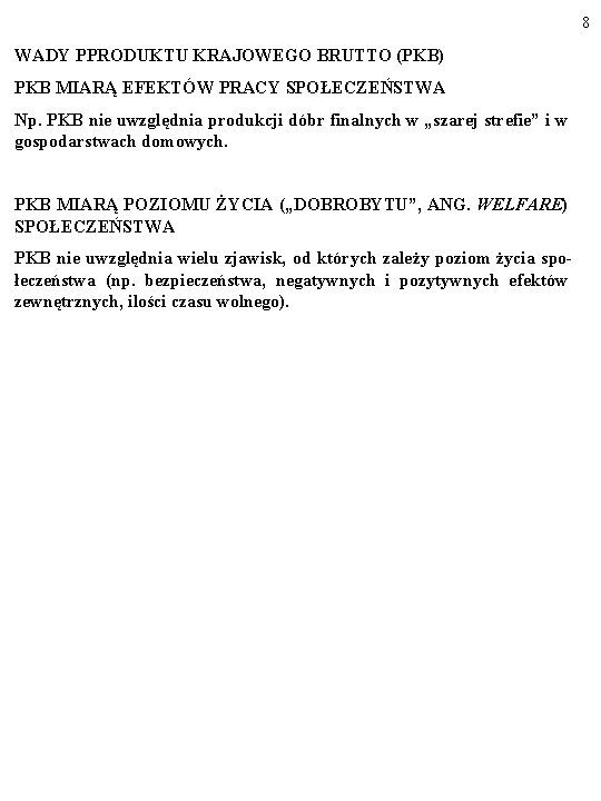 8 WADY PPRODUKTU KRAJOWEGO BRUTTO (PKB) PKB MIARĄ EFEKTÓW PRACY SPOŁECZEŃSTWA Np. PKB nie