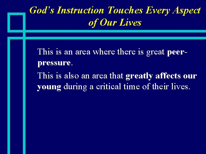 God’s Instruction Touches Every Aspect of Our Lives This is an area where there