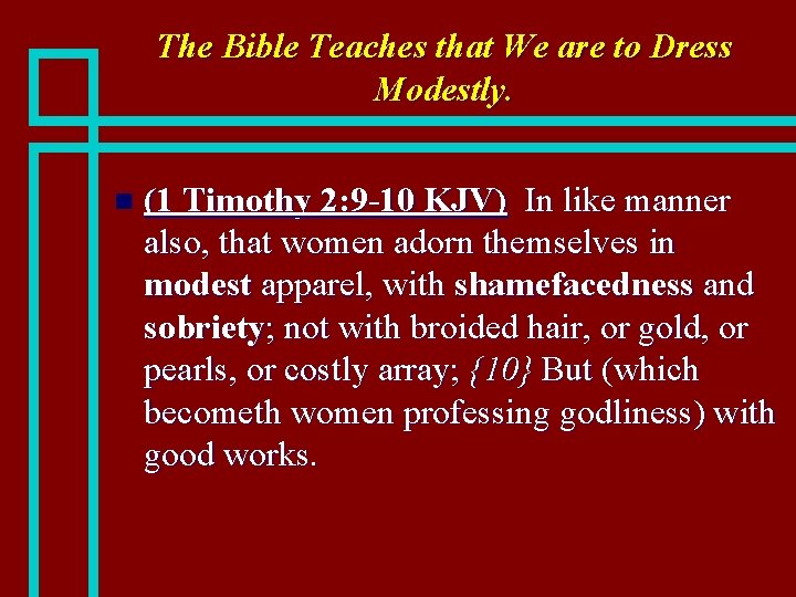The Bible Teaches that We are to Dress Modestly. n (1 Timothy 2: 9