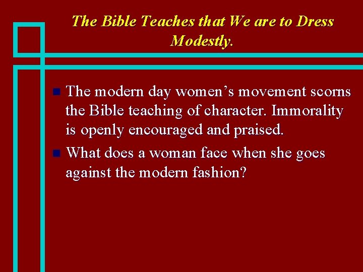 The Bible Teaches that We are to Dress Modestly. The modern day women’s movement