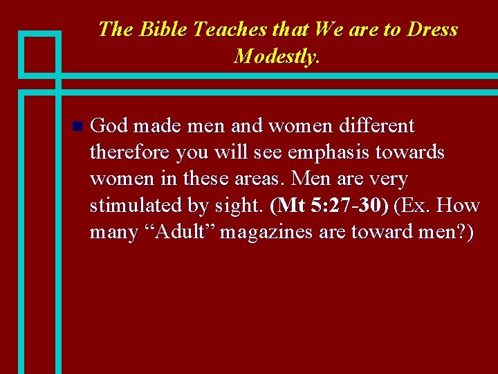 The Bible Teaches that We are to Dress Modestly. n God made men and