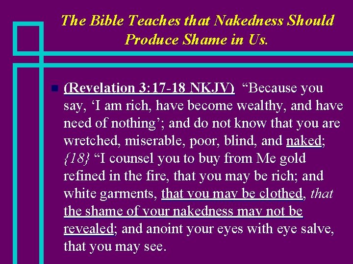 The Bible Teaches that Nakedness Should Produce Shame in Us. n (Revelation 3: 17