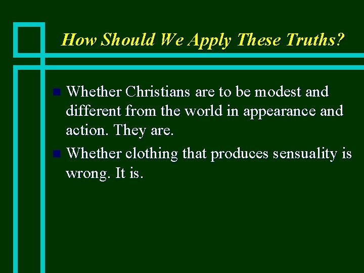 How Should We Apply These Truths? Whether Christians are to be modest and different