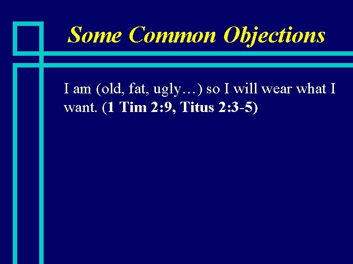 Some Common Objections n I am (old, fat, ugly…) so I will wear what