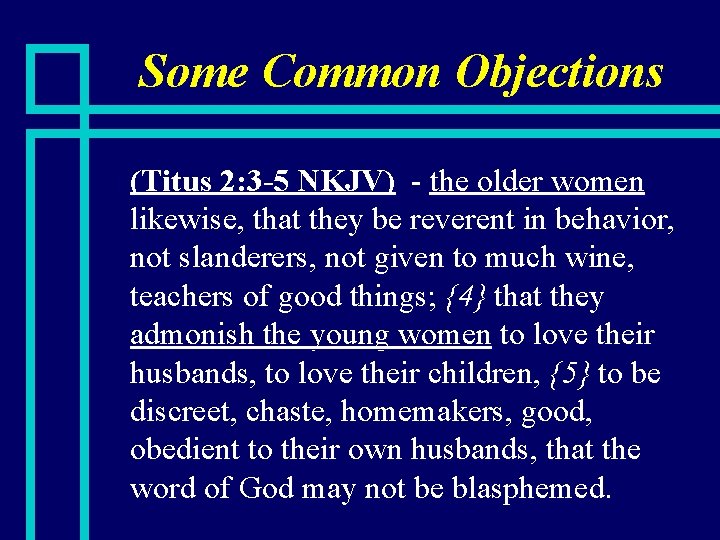 Some Common Objections n (Titus 2: 3 -5 NKJV) - the older women likewise,