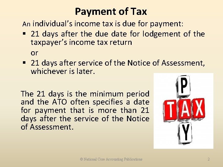 Payment of Tax An individual’s income tax is due for payment: § 21 days