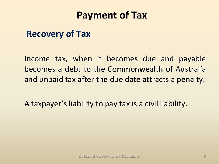 Payment of Tax Recovery of Tax Income tax, when it becomes due and payable
