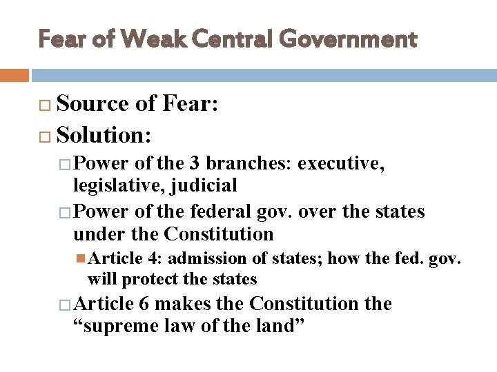 Fear of Weak Central Government Source of Fear: Solution: �Power of the 3 branches: