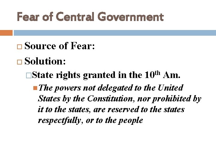 Fear of Central Government Source of Fear: Solution: �State The rights granted in the