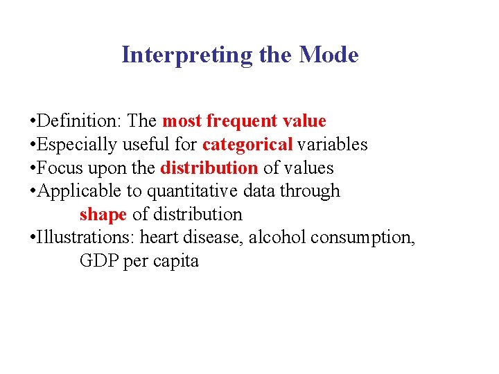 Interpreting the Mode • Definition: The most frequent value • Especially useful for categorical