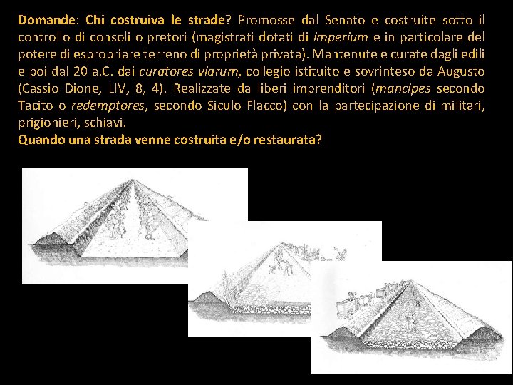 Domande: Chi costruiva le strade? Promosse dal Senato e costruite sotto il controllo di