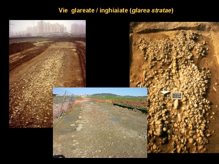 Vie glareate / inghiaiate (glarea stratae) 