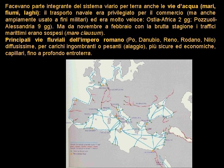 Facevano parte integrante del sistema viario per terra anche le vie d’acqua (mari, fiumi,