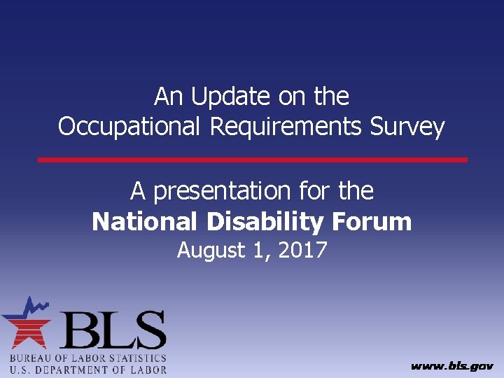 An Update on the Occupational Requirements Survey A presentation for the National Disability Forum