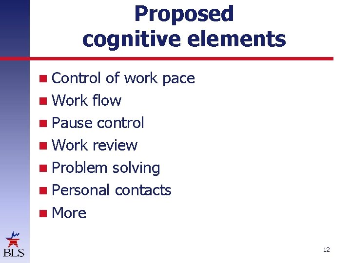 Proposed cognitive elements Control of work pace Work flow Pause control Work review Problem