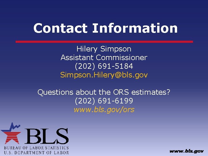Contact Information Hilery Simpson Assistant Commissioner (202) 691 -5184 Simpson. Hilery@bls. gov Questions about