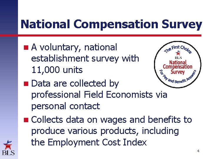 National Compensation Survey A voluntary, national establishment survey with 11, 000 units Data are