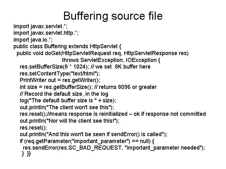 Buffering source file import javax. servlet. *; import javax. servlet. http. *; import java.