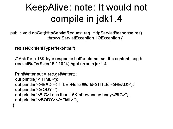 Keep. Alive: note: It would not compile in jdk 1. 4 public void do.