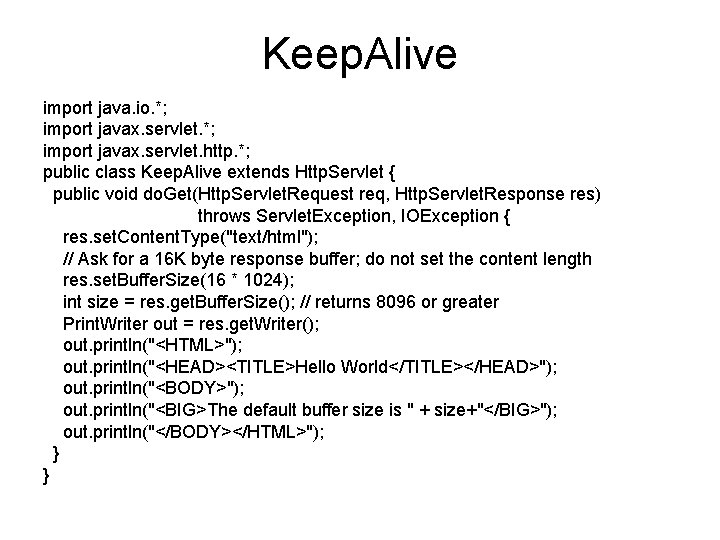 Keep. Alive import java. io. *; import javax. servlet. http. *; public class Keep.