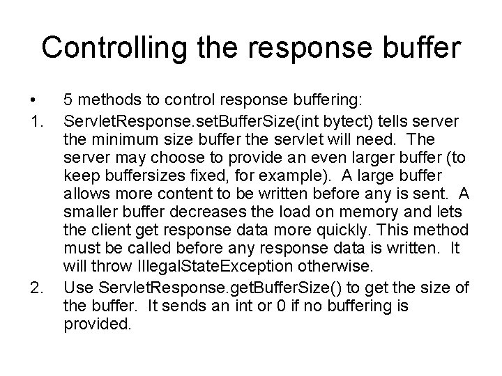 Controlling the response buffer • 1. 2. 5 methods to control response buffering: Servlet.