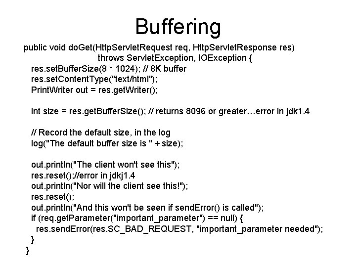 Buffering public void do. Get(Http. Servlet. Request req, Http. Servlet. Response res) throws Servlet.