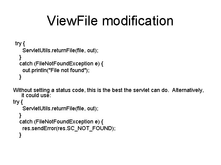 View. File modification try { Servlet. Utils. return. File(file, out); } catch (File. Not.