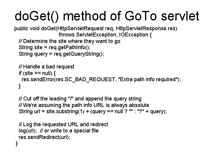 do. Get() method of Go. To servlet public void do. Get(Http. Servlet. Request req,