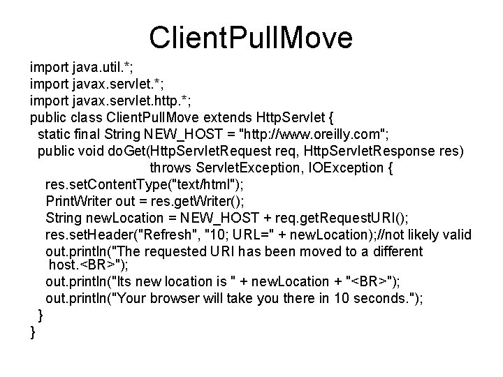 Client. Pull. Move import java. util. *; import javax. servlet. http. *; public class