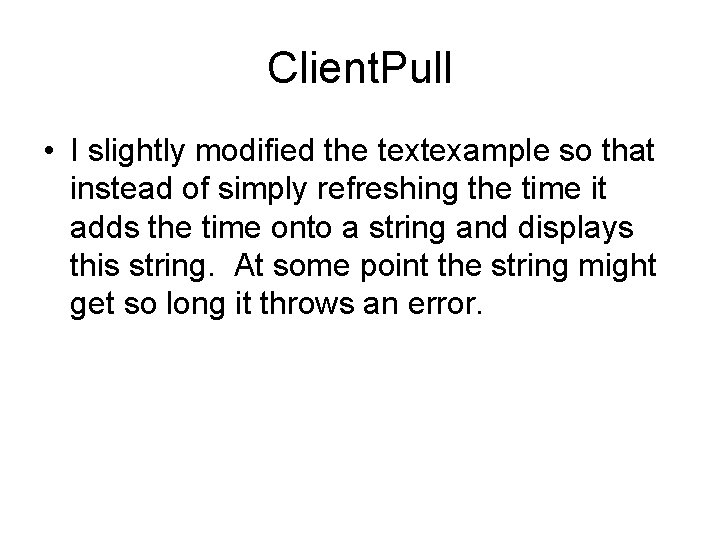 Client. Pull • I slightly modified the textexample so that instead of simply refreshing