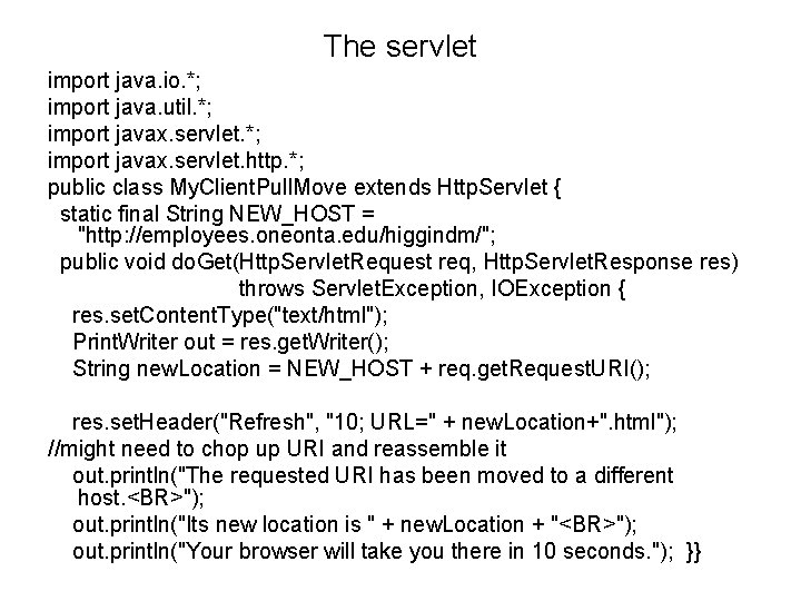 The servlet import java. io. *; import java. util. *; import javax. servlet. http.