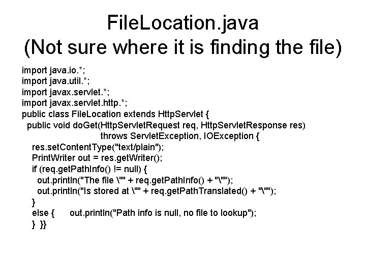 File. Location. java (Not sure where it is finding the file) import java. io.
