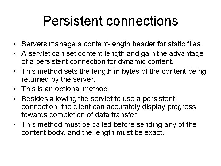 Persistent connections • Servers manage a content-length header for static files. • A servlet