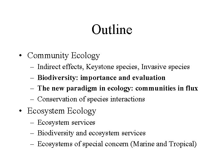 Outline • Community Ecology – – Indirect effects, Keystone species, Invasive species Biodiversity: importance