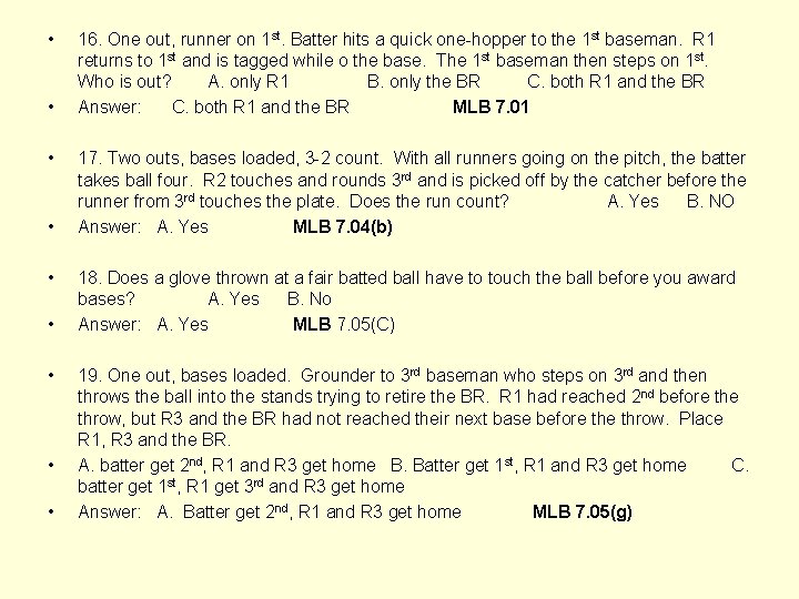  • • • 16. One out, runner on 1 st. Batter hits a