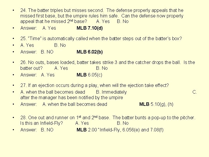  • • 24. The batter triples but misses second. The defense properly appeals