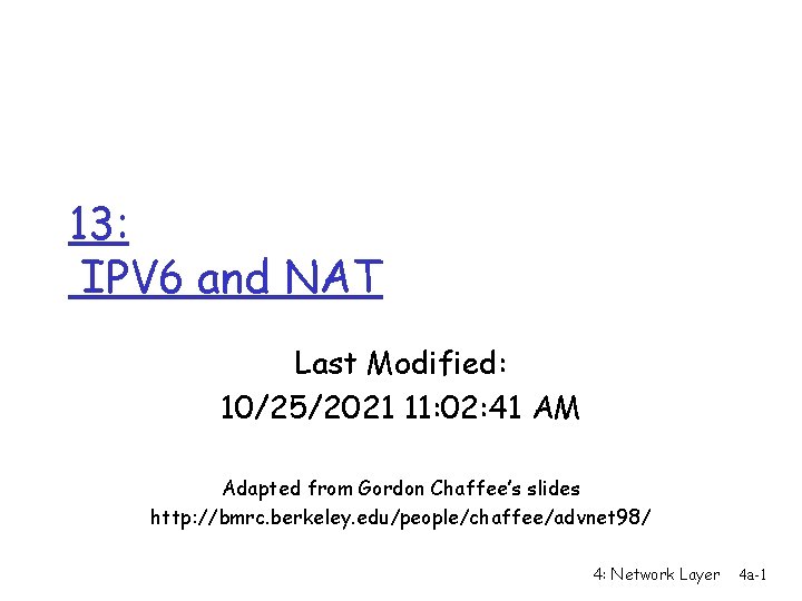 13: IPV 6 and NAT Last Modified: 10/25/2021 11: 02: 41 AM Adapted from