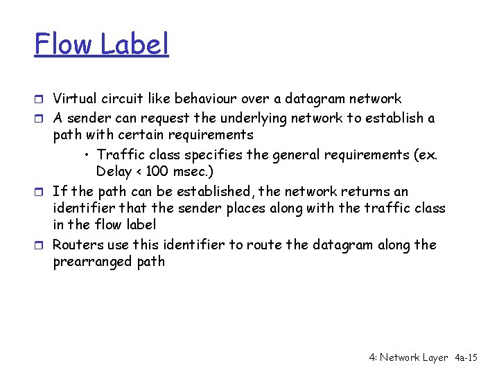 Flow Label r Virtual circuit like behaviour over a datagram network r A sender