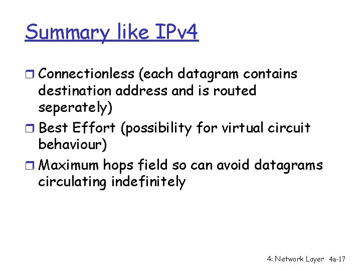 Summary like IPv 4 r Connectionless (each datagram contains destination address and is routed