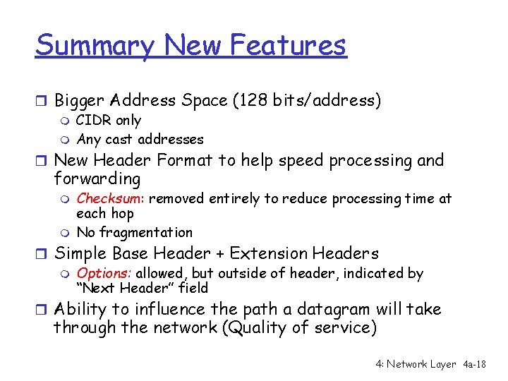 Summary New Features r Bigger Address Space (128 bits/address) m CIDR only m Any