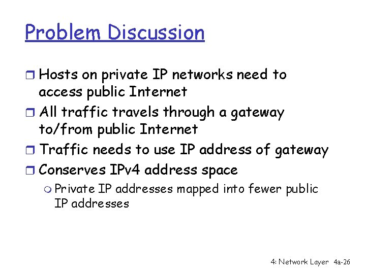 Problem Discussion r Hosts on private IP networks need to access public Internet r