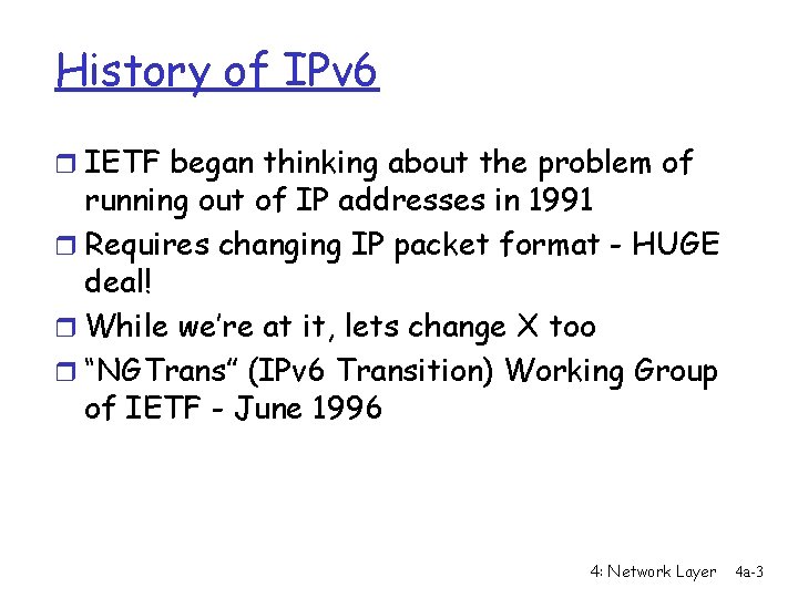 History of IPv 6 r IETF began thinking about the problem of running out