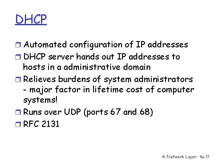 DHCP r Automated configuration of IP addresses r DHCP server hands out IP addresses