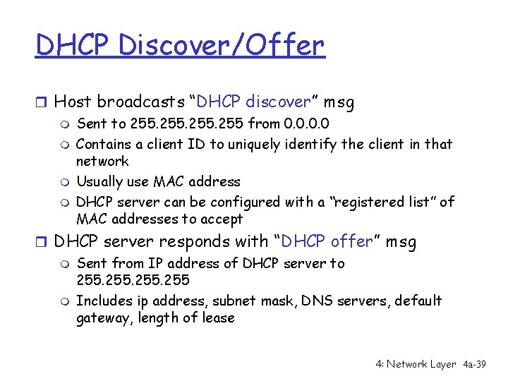 DHCP Discover/Offer r Host broadcasts “DHCP discover” msg m Sent to 255 from 0.