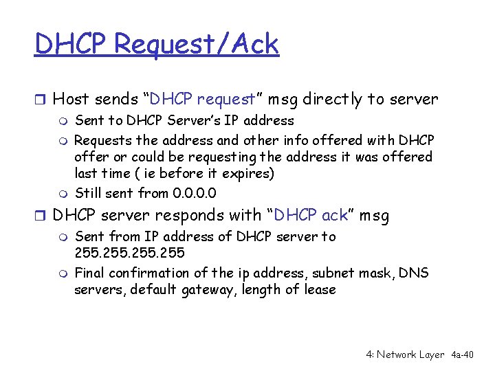 DHCP Request/Ack r Host sends “DHCP request” msg directly to server m Sent to